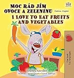 I Love to Eat Fruits and Vegetables (Czech English Bilingual Book for Kids) (Czech English Bilingual Collection) (Czech Edition)