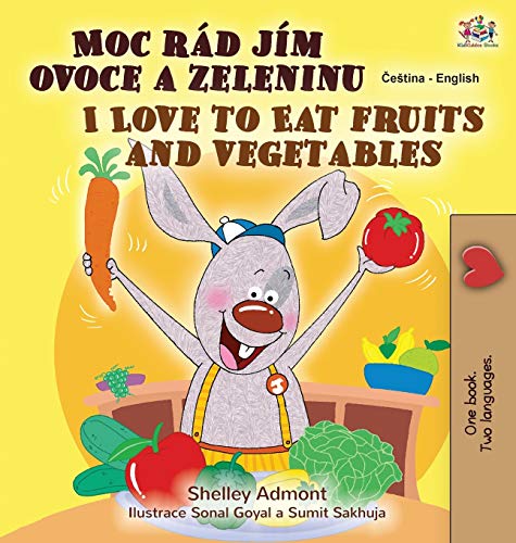 I Love to Eat Fruits and Vegetables (Czech English Bilingual Book for Kids) (Czech English Bilingual Collection) (Czech Edition)
