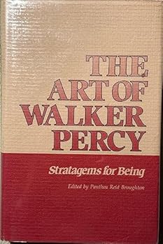 The Art of Walker Percy: Stratagems for Being