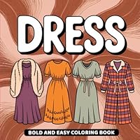 Dress: Bold and Easy Fashion Dress Designs to Color for Adults and Teens (Bold and Easy Coloring Book) B0F5MN9K19 Book Cover