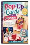 Pop-Up Cards for Beginners: A Step-by-Step Guide to Designing, Folding, and Crafting Beautiful Handmade Pop-Up...