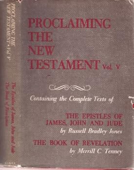 Containing the Complete Texts of: 1) The Epistles of James, John and Jude - 2) The Book of Revelation (Proclaiming The New Testament, Volume V)
