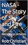  NASA - The Story of Sky and Fire: Mercury to Artemis (English Edition)