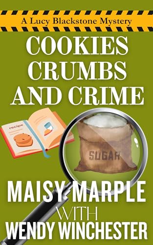 Cookies, Crumbs and Crime: A Small Town Cozy Mystery (Lucy Blackstone Mystery Series Book 1)