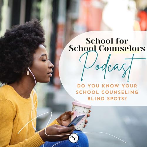 Do You Know Your School Counseling Blind Spots? Podcast Por  arte de portada