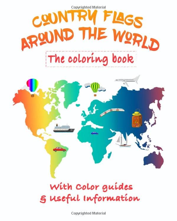 Country Flags Around The world: Coloring Book: A great geography gift for kids and adults Learn and Color all countries of the world with color guides ... ... creativity, stress relief and general fun