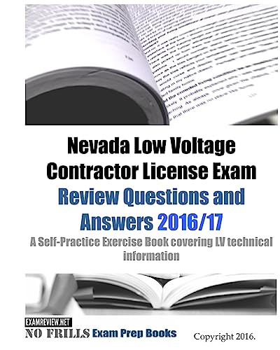 Nevada Low Voltage Contractor License Exam Review Questions and Answers 2016/17 Edition: A Self-Practice Exercise Book covering LV technical information