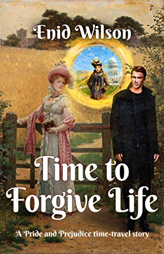 Time to Forgive Life: A Pride and Prejudice Time-Travel Story by [Enid Wilson]