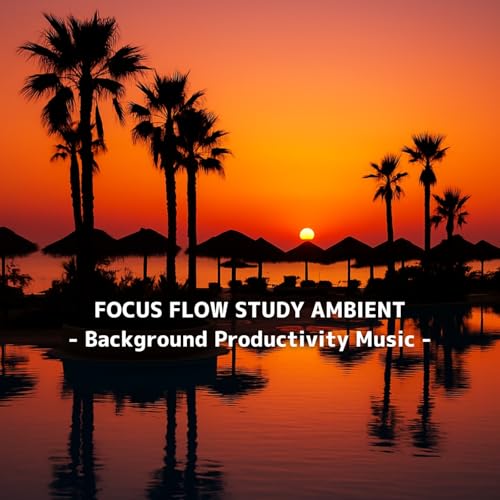 FOCUS FLOW STUDY AMBIENT - Background Productivity Music -