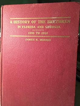 Hardcover A HISTORY OF THE BRETHREN IN FLORIDA AND GEORGIA 1925 TO 1950 - TWENTY-FIVE YEARS OF ORGANIZED WORK IN FLORIDA AND GEORGIA BY THE CHURCH OF THE BRETHREN FROM 1925 TO 1950 Book