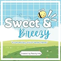 Sweet and Breezy: A Cute and Easy Coloring Book for Adults and Teens – Relaxing, Simple Designs for Stress Relief, Mindful, and Cozy moments B0F6C8M2DP Book Cover
