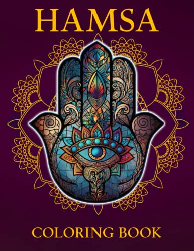 Hamsa Coloring Book: Spiritual Coloring Pages Featuring Beautiful Hamsa Designs for Kids, Teens and Adults