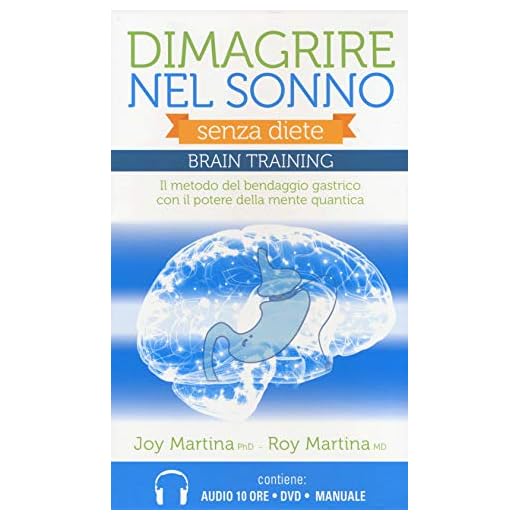 Dimagrire nel sonno. Senza diete. Braintraining. Il metodo del bendaggio gastrico con il potere della mente quantica. Con 2 CD Audio formato MP3. Con DVD