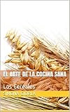 Los cereales: El Arte de la Cocina Sana