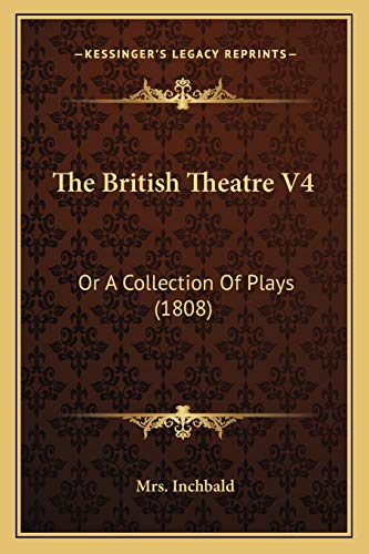 The British Theatre V4: Or A Collection Of Plays (1808)