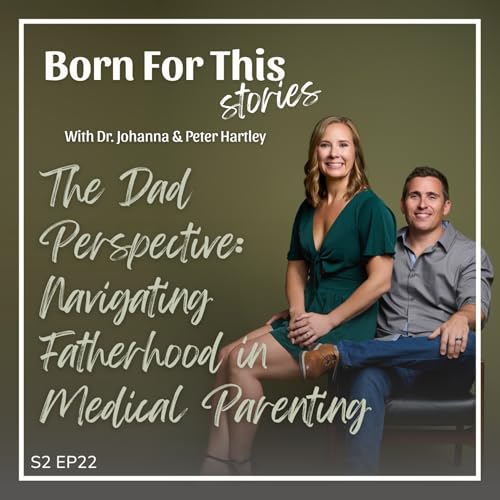The Dad Perspective: Navigating Medical Decisions, Surgery, and Fatherhood in Medical Parenting