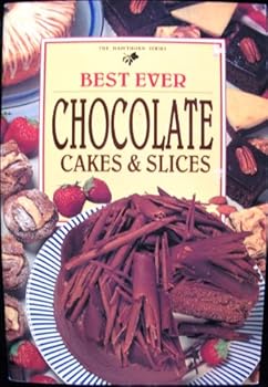 Best Ever Chocolate Cakes and Slices
