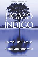 HOMO ÍNDIGO: La tribu del Paraíso (Spanish Edition) 1659179297 Book Cover