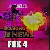 Breaking News Fox 4 [Explicit]