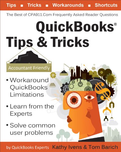 QuickBooks® Tips & Tricks: The Best of CPA911.Com: Frequently Asked Reader Questions