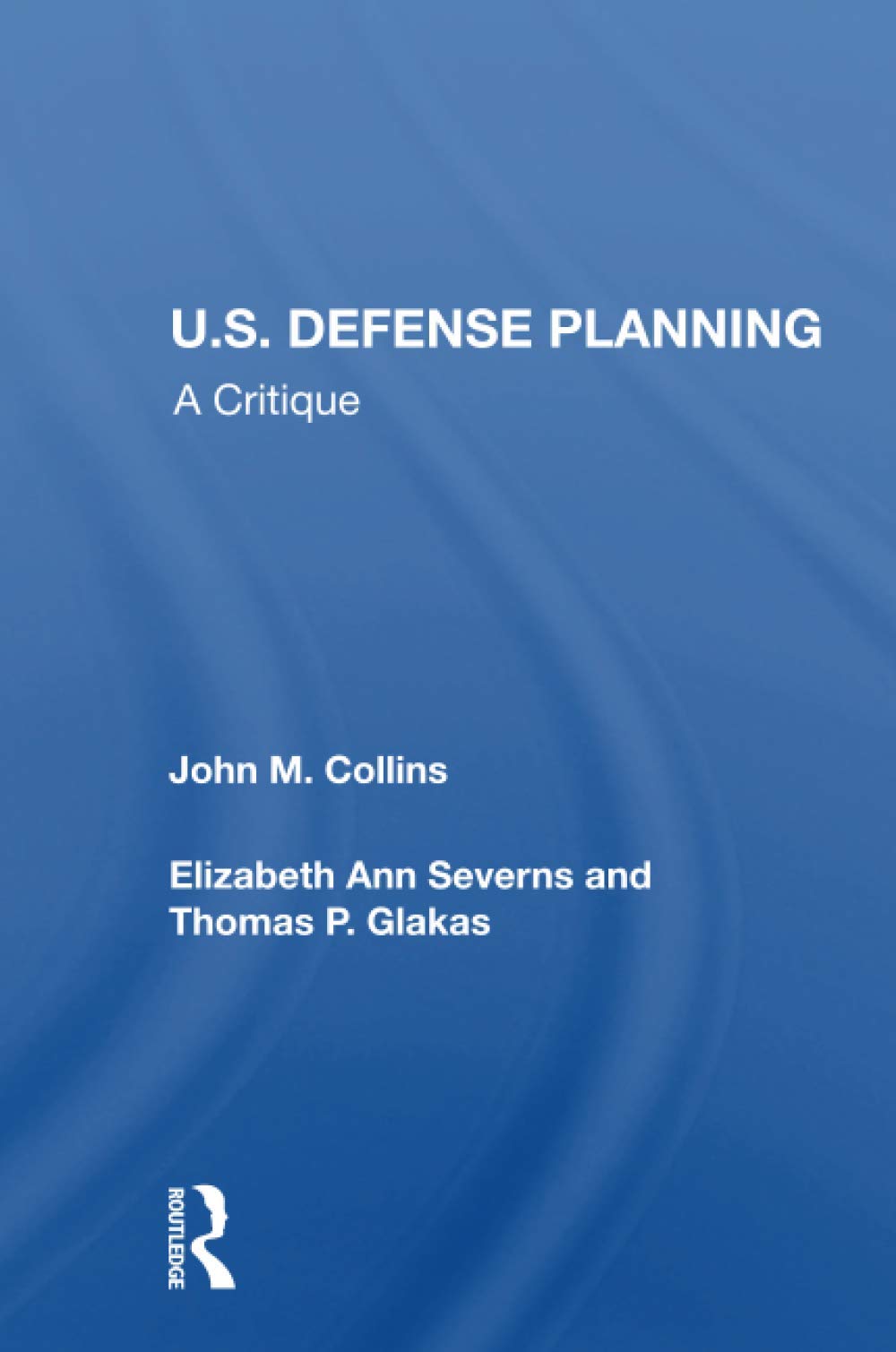 U.S. Defense Planning: A Critique