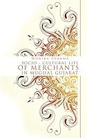 Socio-Cultural Life of Merchants in Mughal Gujarat 1482840375 Book Cover
