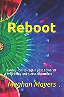Reboot: Guide: How to regain post Covid-19 well-being and stress discomfort B08FP38RGZ Book Cover