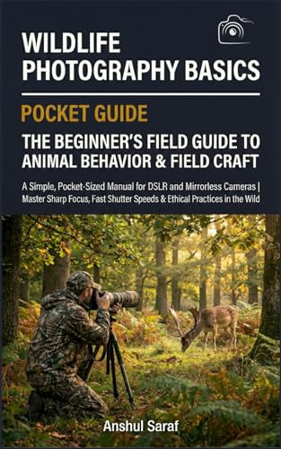 Wildlife Photography Basics The Beginner's Guide to Animal Behavior &