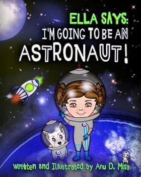 Paperback Ella Says: I'm Going to be an Astronaut! Book