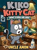 Kiko the Kitty Cat: 5 Short Stories and Funny Jokes for Kids