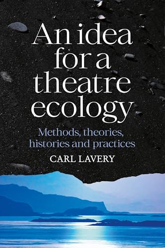 An idea for a theatre ecology: Methods, theories, histories and practices
