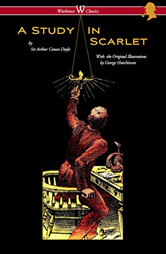 A Study in Scarlet (Wisehouse Classics Edition - with original illustrations by George Hutchinson) ( Gratuit