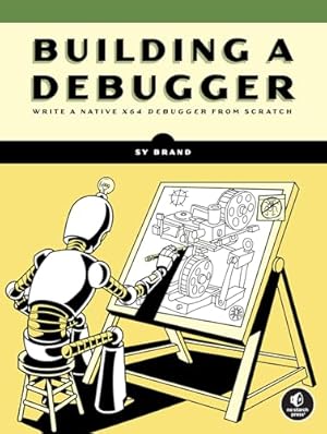 Book cover Building a Debugger: Write a Native x64 Debugger From Scratch