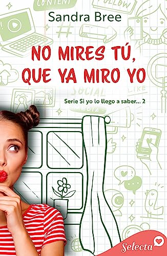 No mires tú, que ya miro yo (Si yo lo llego a saber... 2) (Spanish Edition)