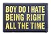 I Hate Being Right All The Time Morale Patch Removable Hook and Loop for Molle Gear, Operator Hat, Rucksack, Pack Bag, Backpack, Made in The USA