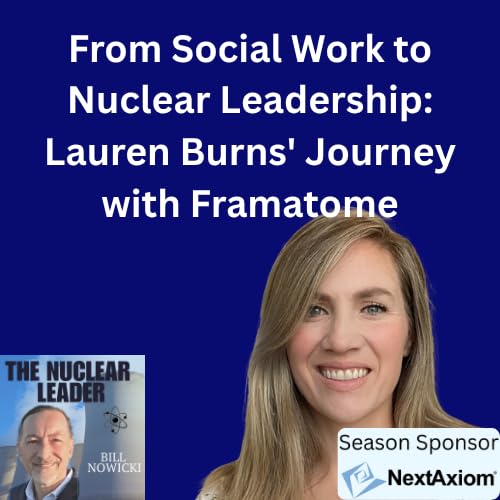S1EP14 From Social Work to Nuclear Leadership: Lauren Burns' Journey with Framatome Podcast Por arte de portada
