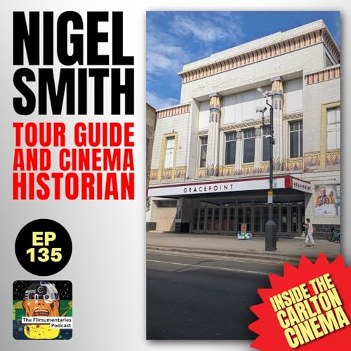 135 - Inside the Carlton Cinema with historian Nigel Smith Podcast Por  arte de portada