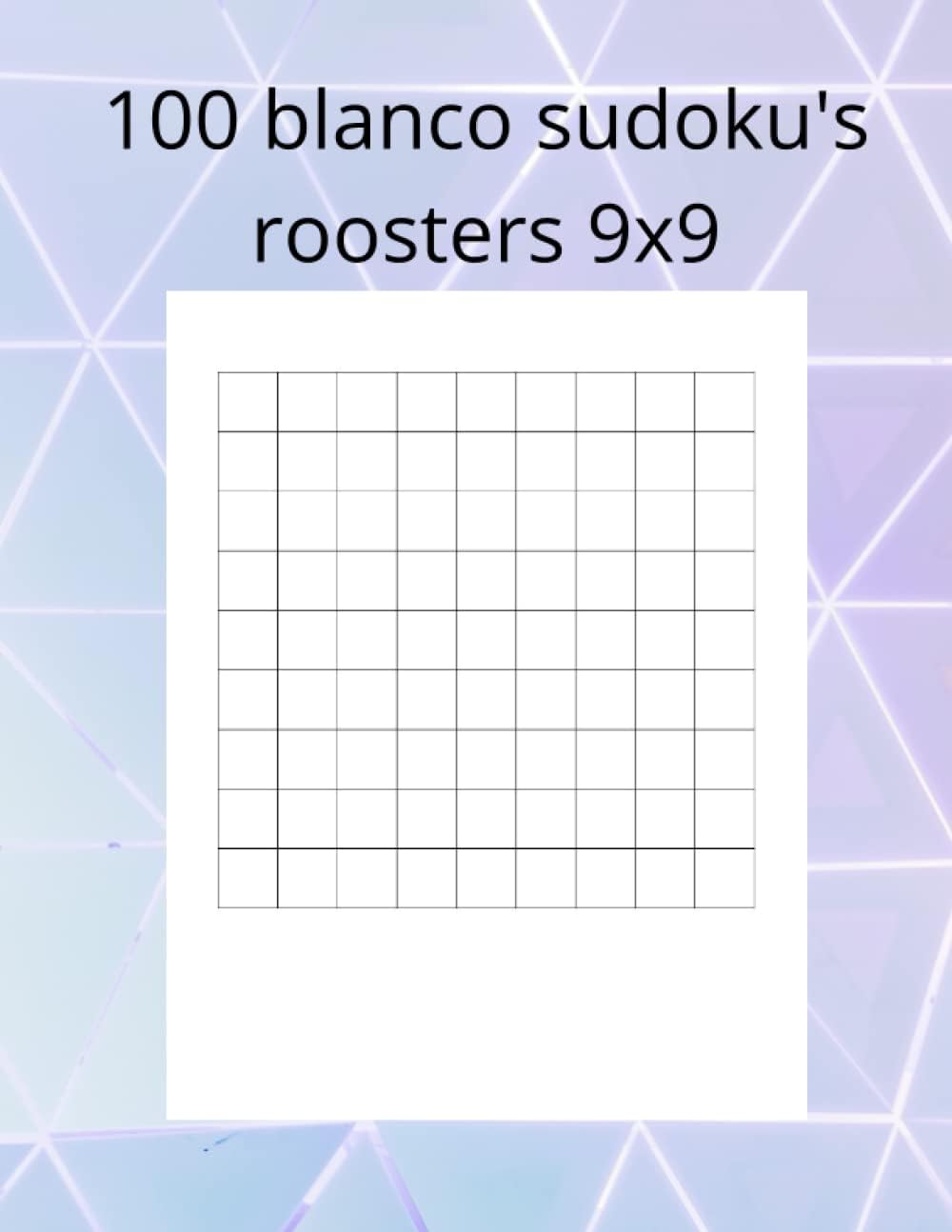 100 blanco sudoku's roosters 9x9: Blanco sudoku-rasters vellen papier, 1 raster per pagina, Sudoku-cadeau voor kinderen (Dutch Edition)