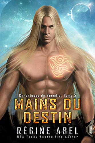 Mains du Destin (Chroniques de Vérédia t. 5)