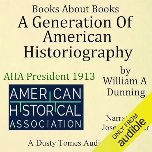 A Generation of American Historiography Audiolivro Por William A. Dunning capa