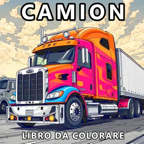 Libro Da Colorare Camion: Auto, Pickup, Trattori, Macchine Da Cantiere e Monster Truck – 50 Disegni Unici Di Camion Per Ragazzi, Adolescenti e Uomini