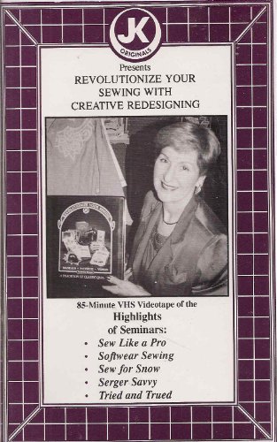 JoAnn Krause Presents: Revolutionize Your Sewing With Creative Redesigning (Highlights of Seminars: Sew Like a Pro, Softwear Sewing, Sew for Snow, Serger Savvy, Tried and True)