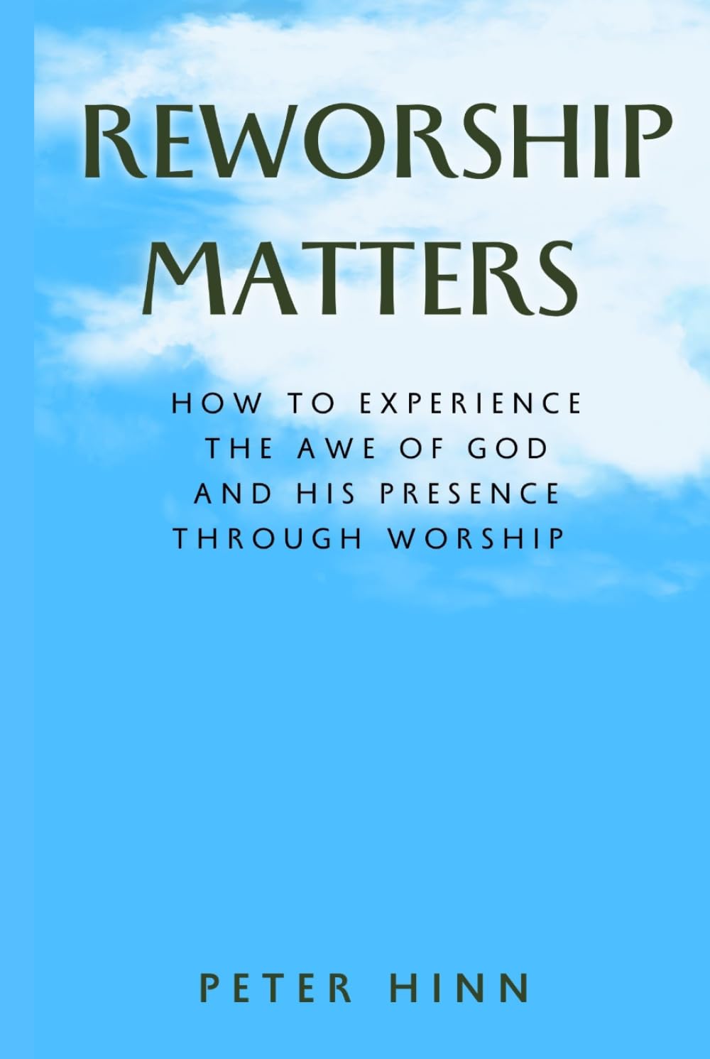REWORSHIP MATTERS: How to Experience the Awe of God and His Presence Through Worship