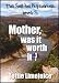 Mother, was it worth it? (The Sell The Pig Series Book 3)