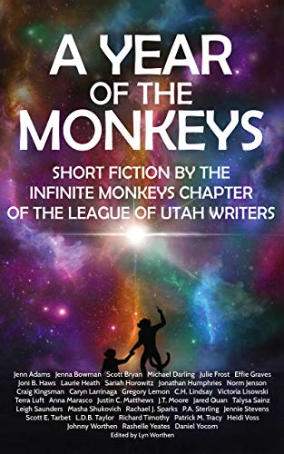 A Year of the Monkeys: Short Fiction by the Infinite Monkeys chapter of the League of Utah Writers