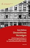 Umstrittenes Vermögen: Arbeiterorganisationen in Wiedergutmachungsverfahren für nationalsozialistisches Unrecht (Schriften zur Didaktik der Demokratie 6)