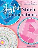 Joyful Stitch Combinations: 350 Embroidery Designs; Seams & Samplers
