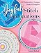 Joyful Stitch Combinations: 350 Embroidery Designs; Seams & Samplers