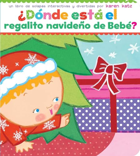 ¿Dónde está el regalito navideño de Bebé? (Where Is Baby's Christmas Present?) (Spanish Edition)