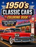 1950's Classic Cars Coloring Books: 40 Original American-Style Cars, Truck & More from 1950 to 1959